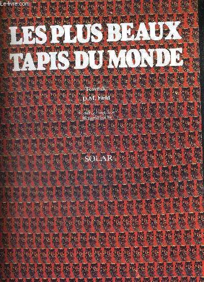 LES PLUS BEAUX TAPIS DU MONDE. TRADUIT DE L ANGLAIS PAR BERNARD SOULIE