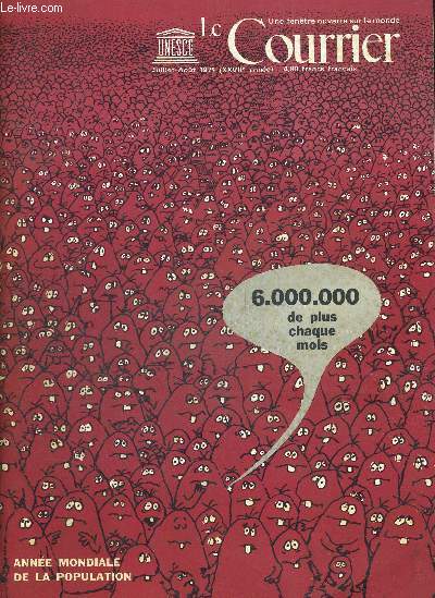 LE COURRIER JUILLET AOUT 1974. 6 000 000 DE PLUS CHASUE MOIS. ANNEE MONDIALE DE LA POPULATION. LA TERRE PEUT ELLE NOURRIR TOUJOURS PLU D HOMMES / NOTRE SOCIETE EST DEVENUE FOLLE / LE RISQUE DU DESASTRE ECOLOGIQUE