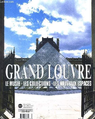 CONAISSANCE DES ARTS HORS SERIE. GRAND LOUVRE. LE MUSEE. LES COLLECTIONS. LES NOUVEAUX ESPACES. DU PALAIS AU MUSEE / POUR UN NOUVEAU MUSEE / ARCHITECTURE / RICHELIEU DE FOND EN COMBLE / LA NOUVELLE GALERIE MEDICIS / L ISLAM AU LOUVRE