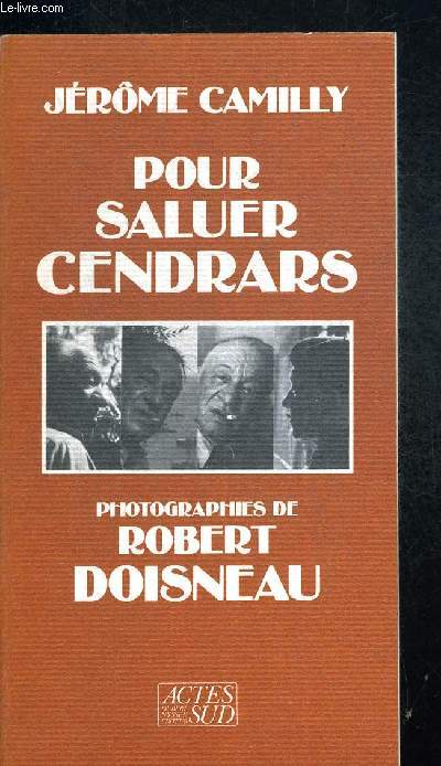 POUR SALUER CENDRARS. PHOTOGRAPHIES DE ROBERT DOISNEAU