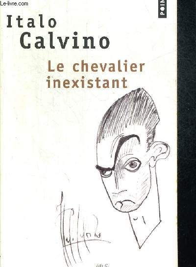 LE CHEVALIER INEXISTANT. TRADUIT DE L ITALIEN PAR MAURICE JAVION REVU PAR MARIO FUSCO. PRECEDE DE LA MECANIQUE DU CHARME PAR ROLAND BARTHES