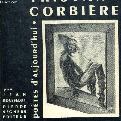 TRISTAN CORBIERE. POETES D AUJOURD HUI