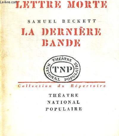 LETTRE MORTE - LA DERNIERE BANDE. COLLECTION DU REPERTOIRE. THEATRE NATIONALE POPULAIRE