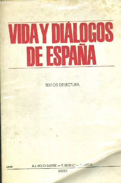 VIDA Y DIALOGOS DE ESPANA. ORTOGRAFIA DEL ESPANOL. TEXTOS DE LECTURA. PREPARACION PARA EL DICTADO. OUVRAGE EN ESPAGNOL