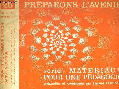 PREPARONS L AVENIR N25. JANVIER 1970. SERIE L HOMME ET SON ENFANCE PRESENTEE ET COMPOSEE PAR HAROLD PORTNOY. A PROPOS DE COMMUNICATION DANS LA CLASSE