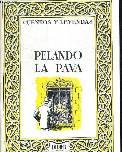 PELANDO LA PAVA. CUENTOS Y LYENDAS BAJO L ADIRRECCION DE M. MARAVAL. OUVRAGE EN ESPAGNOL