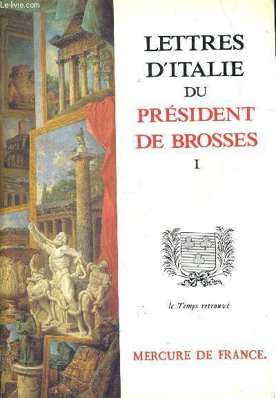 LETTRES D ITALIE DU PRESIDENT DE BROSSES EN 2 VOLUMES. TOME I ET II.