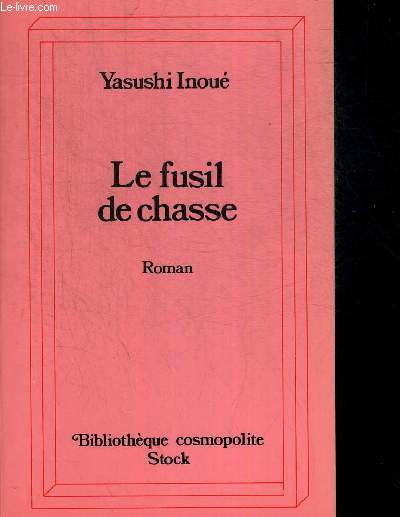LE FUSIL DE CHASSE. BIBLIOTHEQUE COSMOPOLITE. TRADUIT DU JAPONAIS PAR SADAMICHI YOKOO - SANFORD GOLSTEIN ET GISELE BERNIER