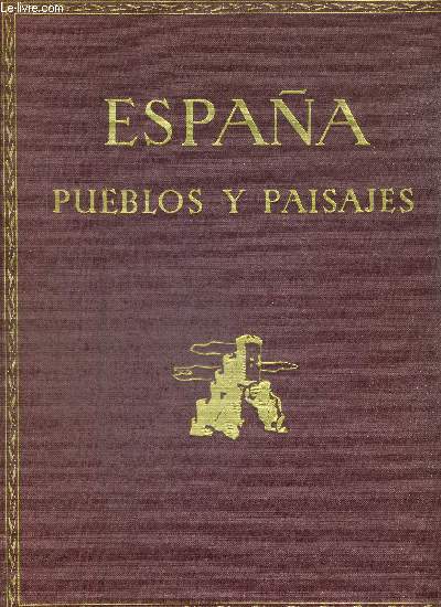 ESPANA PUEBLOS Y PAISAJES. TOMO I TIPOS Y TRAJES. TOMO II. PROLOGOS DE AZORIN Y SALAVERRIA. OUVRAGE EN ESPAGNOL