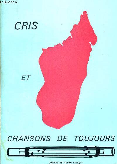 CRIS ET CHANSONS DE TOUJOURS. PREFACE DE ROBERT ESCARPIT