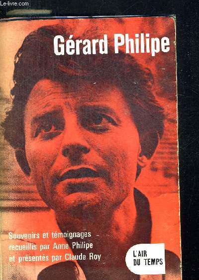GERARD PHILIPE. SOUVENIRS ET TEMOIGNAGES