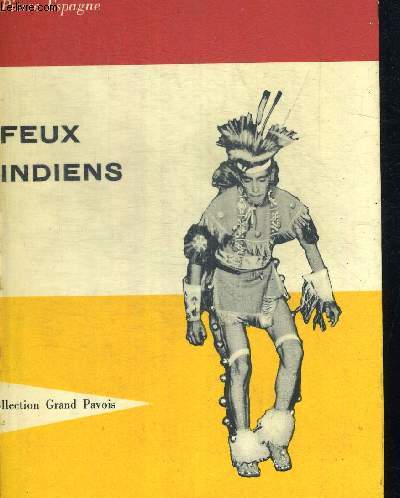 FEUX INDIENS. COLLECTION GRAND PAVOIS.