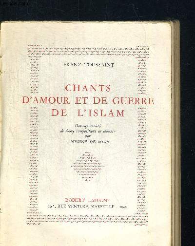CHANTS D AMOUR ET DE GUERRE DE L ISLAM. DE ROUX ANTOINE