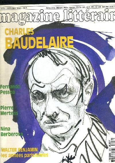 MAGAZINE LITTERAIRE N273 JANVIER 1990. CHARLES BAUDELAIRE. FERNANDO PESSOA / PIERRE MERTENS / NINA BERBEROVA / WALTER BENJAMIN LES ANNEES PARISIENNES / TENNESSEE WILLIAMS / JOUANNE EMMANUEL / ALAIN REY / OZOUF MONA / ARSITOTE