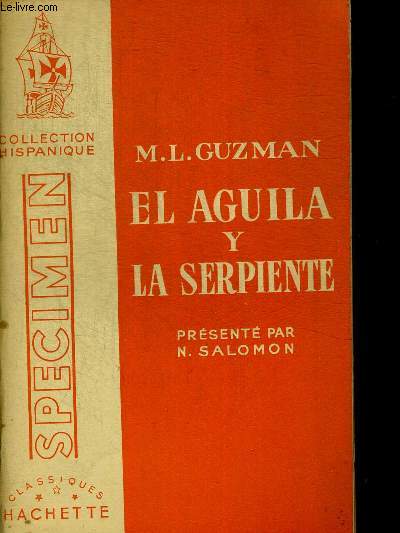 EL AGUILA Y LA SERPIENTE. PRESENTE PAR N. SALOMON. COLLECTION HISPANIQUE. OUVRAGE EN ESPAGNOL