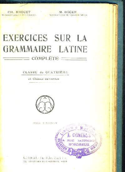 EXERCICES SUR LA GRAMMAIRE LATINE. CLASSE DE QUATRIEME ET CLASSES SUIVANTES. OUVRAGE EN LATIN