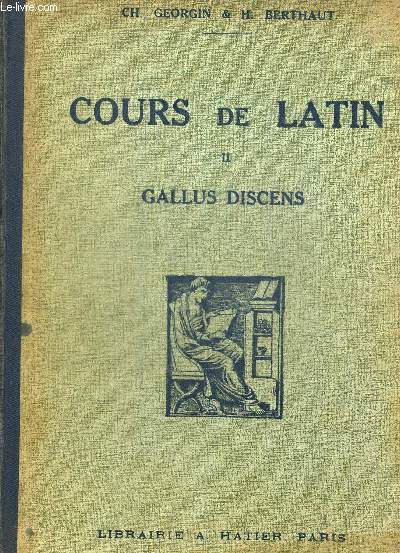 COURS DE LATIN II GALLUS DISCENS. CLASSE DE QUATRIEME ET TROISIEME - OUVRAGE EN LATIN