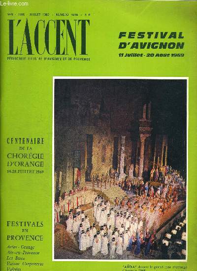 L ACCENT N1016. MAI - JUN - JUILLET 1969. FESTIVAL D AVIGNON 11 JUILLET 20 AOUT 1969. CENTENAIRE DE LA CHOREGRAPHIE D ORANGE 19 - 28 JUILLET 1969 - FESTIVALS DE PROVINCE ARLES / ORANGE / AIX EN PROVENCE / LES BAUX / VAISON CARPENTRAS / VALREAS