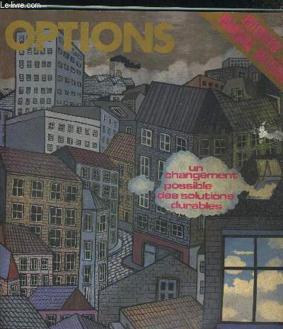 OPTIONS. LA REVUE DES INGENIEURS CADRES ET TECHNICIENS. UN CHANGEMENT FONDAMENTAL DES SOLUTIONS DURABLES / DU GASPILALGE A LA PLANIFICATION / POUVOIR D ACHAT = INFLATION / CHOMAGE SORTIR DE L ENGRENAGE / LA PARTICIPATION AU PLEIN SENS DU TERME