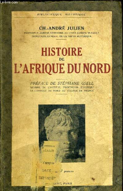 HISTOIRE DE L AFRIQUE DU NORD. TUNISIE - ALGERIE - MAROC .PREFACE DE STEPHANE GSELL
