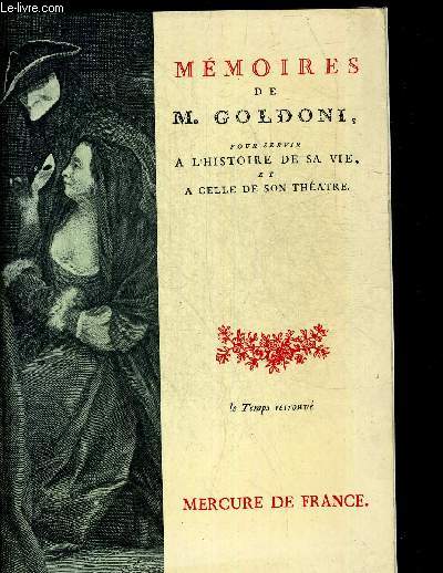 MEMOIRES DE M. GOLDONI TOME II. POUR SERVIR A L HISTOIRE DE SA VIE ET A CELLE DE SON THEATRE. EDITION PRESENTEE ET ANNOTEE PAR PAUL LE ROUX