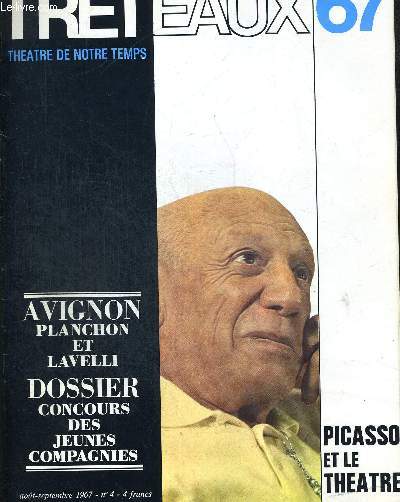 TRETAUX 67 THEATRE DE NOTRE TEMPS N4 AOUT - SEPTEMBRE 1967. AVIGNON PLANCHON ET LAVELLI / DOSSIER CONCOURS DES JEUNES COMPAGNES / PICASSO ET LE THEATRE / LE THEATRE NE DOIT IL ETRE QUE MORALISATEUR / A QUOI SERT LES CONCOURS DES JEUNES COMPAGNIES