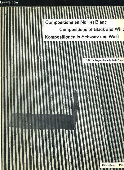 COMPOSITIONS EN NOIR ET BLANC. COMPOSITIONS OF BLACK AND WHITE. KOMPOSITIONEN IN SCHWARZ UND WEIB. OUVRAGE MULTILINGUE FRANCAIS ANGLAIS ALLEMAND