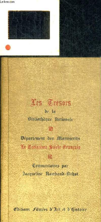 LES TRESORS DE LA BIBLIOTHEQUE NATIONALE. DEPARTEMENT DES MANUSCRITS LE TREIZIEME SIECLE FRANCAIS.
