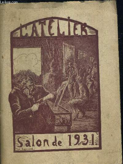 L ATELIER. CATALOGUE DU XXIIe SALON 28 NOV 1931 - 1er JANV 1932. ASSOCIATION CORPORATIVE DES ARTISTES PEINTRES SCULPTEURS ARCHITECTES GRAVEURS DE BORDEAUX ET DE LA GIRONDE