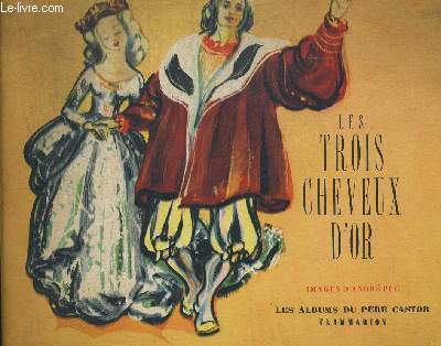 LES TROIS CHEVEUX D OR DU VEILLARD QUI SAIT TOUT. IMAGES D ANDRE PEC. COLLECTION LES ALBUMS DU PERE CASTOR.