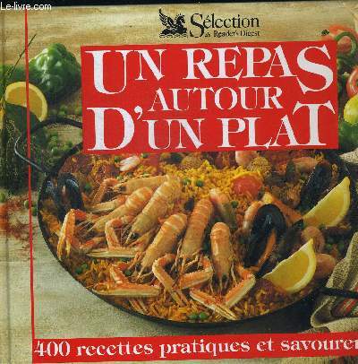 UN REPAS AUTOUR D UN PLAT. 400 RECETTES PRATIQUES ET SAVOUREUSES