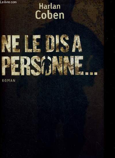 NE LE DIS A PERSONNE. TRADUIT DE L AMERICAIN PAR ROXANNE AZIMI