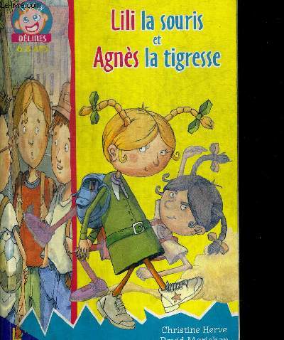 LILI LA SOURIS ET AGNES LA TIGRESSE. LIRE & DELIRES 6-8 ANS