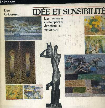 IDEE ET SENSIBILITE. L ART ROUMAIN CONTEMPORAIN DIRECTIONS ET TENDANCES