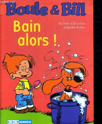 BOULE ET BILL BAIN ALORS. D APRES ROBA