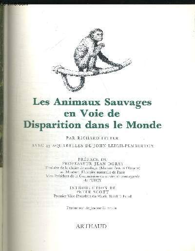 LES ANIMAUX SAUVAGES EN VOIE DE DISPARITION DANS LE MONDE. PREFACE DU PROFESSEUR JEAN DORST. INTRODUCTION DE PETER SCOTT. TRADUCTION DE JEANNE GERMAIN