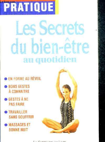 LES SECRETS DU BIEN ETRE AU QUOTIDIEN. LES GESTES DE LA SANTE UN EXERCICE NATUREL