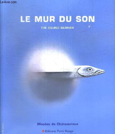 LE MUR DU SON THE SOUND BARRIER. MUSEES DE CHATEAUROUX