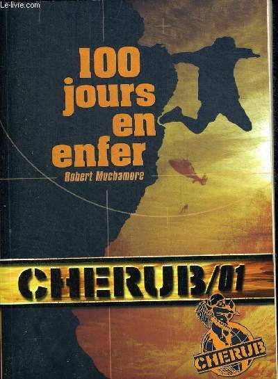 CHERUB MISSION 1. 100 JOURS EN ENFER. TRADUIT DE L ANGLAIS PAR ANTOINE PINCHOT