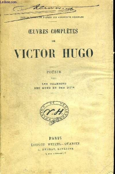 OEUVRES COMPLETES DE VICTOR HUGO. POESIE VIII LES CHANSONS DES RUES ET DES BOIS. EDITION DEFINITIVE D APRES LES MANUSCRITS ORIGINAUX