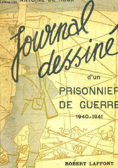 JOURNAL DESSINE D UN PRISONNIER DE GUERRE 1940 - 1941