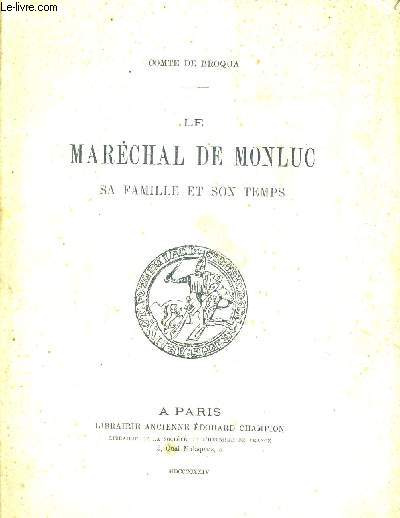 LE MARECHAL DE MONLUC SA FAMILLE ET SON TEMPS