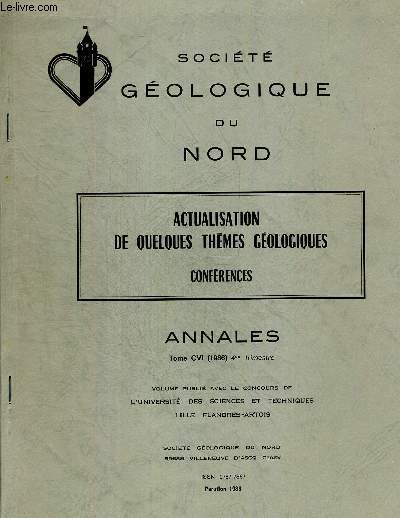 SOCIETE GEOLOGIQUE DU NORD. ANNALES. TOME CVI. 1986. 4me TRIMESTRE. ACTUALISATION DE QUELQUES THEMES GEOLOGIQUES CONFERENCES. LES EAUX SOUTERRAINES UN PROBLEME D ECHELLE - L HYDROGELOGIE UNE SCIENCE D INTERFACE / MODELES DE CHAMBRES MAGMATIQUES.