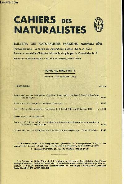 CAHIERS DES NATURALISTES. BULLETIN DES NATURALISTES PARISIENS. TOME 45. 1989 FASC.2 . DAJOZ (R.) - LES COLEOPTERES CARABIDAE D UNE REGION CULTIVEE A MANDRES LE ROSES (VAL DE MARNE) / DOGUET (S.) & PONEL (PH.) - LOCALISATIONS FRANCAISES INTERESSANTES OU