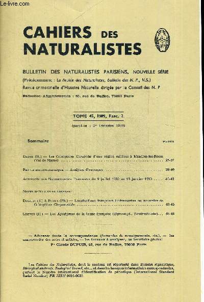 CAHIERS DES NATURALISTES. BULLETIN DES NATURALISTES PARISIENS. TOME 45. 1989 FASC.2 . DAJOZ (R.) - LES COLEOPTERES CARABIDAE D UNE REGION CULTIVEE A MANDRES LE ROSES (VAL DE MARNE) / DOGUET (S.) & PONEL (PH.) - LOCALISATIONS FRANCAISES INTERESSANTES OU