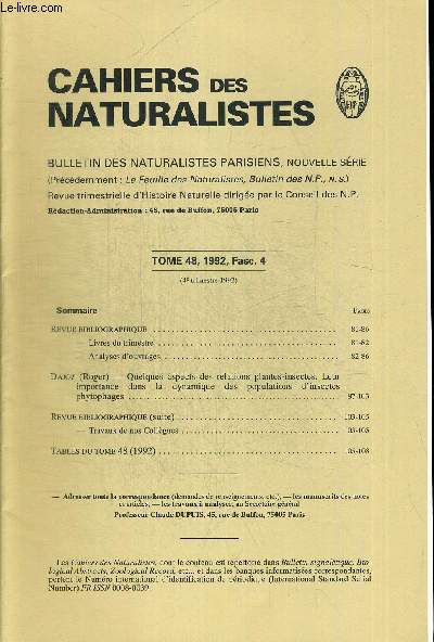 CAHIERS DES NATURALISTES. BULLETIN DES NATURALISTES PARISIENS. TOME 48. 1992 FASC.4 . DAJOZ (ROGER) - QUELQUES ASPECTS DES RELATIONS PLANTES-INSECTES. LEUR IMPORTANCE DANS LA DYNAMIQUE DES POPULATIONS D INSECTES PHYTOPHAGES