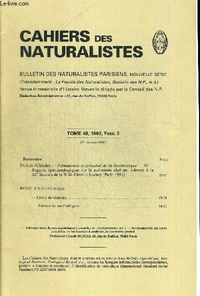 CAHIERS DES NATURALISTES. BULLETIN DES NATURALISTES PARISIENS. TOME 48. 1992 FASC.2 . DUPUIS (CLAUDE) - PERMANENCE ET ACTUALITE DE LA SYSTEMATIQUE - III - REGARDS EPISTEMOLOGIQUES SUR LA TAXINOMIECLADISTE. ADRESSE A LA XIe SESSION DE LA WILLI HENNIG 1992