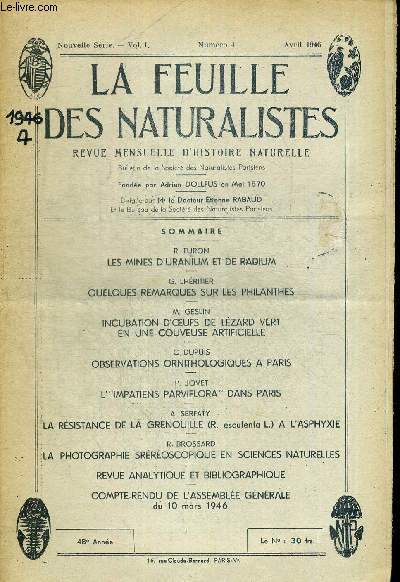 LA FEUILLE DES NATURALISTES. REVUE MENSUELLE D HISTOIRE NATURELLE. BULLETIN DE LA SOCIETE DES NATURALISTES PARISIENS. N4. AVRIL 1946. R. FURON LES M INES D URANIUM E RDE RADIUM / G. LHERITIER QUELQUES REMARQUES SUR LES PHILANTHES