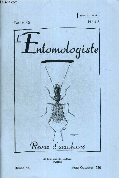 N4-5. TOME 45. L ENTOMOLOGISTE. REVUE D AMATEURS. AOUT-OCTOBRE 1989. PARLONS COLLECTION / EMPHYTUS ANALIS KONOW 1894 EMPHYTUS BARBARUS ANDRE 1881 / UN DUVALIUS NOUVEAU DU COL DE BRAUS ALPES MARITIMES / DESCRIPTION DU MALE DE LEPTOCHILUS (LIONOTULUS)