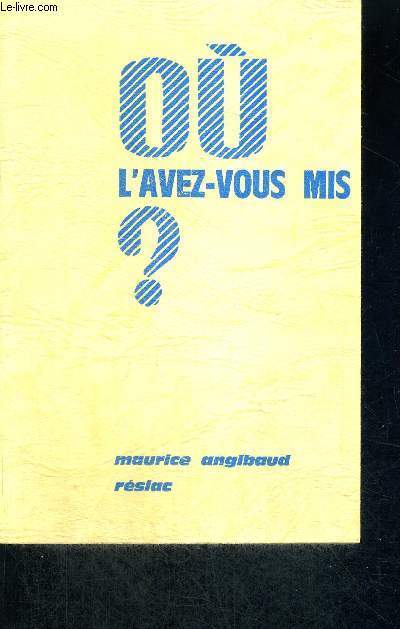 OU L'AVEZ-VOUS MIS ?